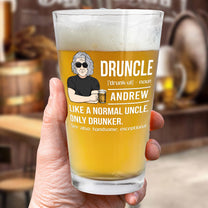 Druncle Like A Normal Uncle Funny - Personalized Beer Glass