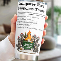 Dumpster On Fire Response Team - Funny Exchange Gift For Coworker Team - Personalized Tumbler Cup