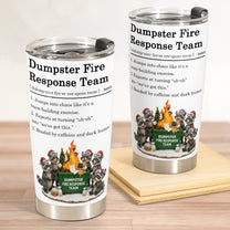 Dumpster On Fire Response Team - Funny Exchange Gift For Coworker Team - Personalized Tumbler Cup
