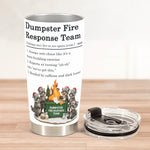 Dumpster On Fire Response Team - Funny Exchange Gift For Coworker Team - Personalized Tumbler Cup