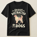 Easily Distracted By Dogs - Personalized Shirt