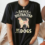 Easily Distracted By Dogs - Personalized Shirt