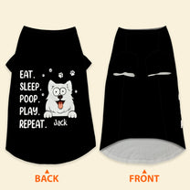 Eat Sleep Poop Play Repeat - Personalized Pet Shirt