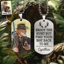 Enjoy The Hunt But Find Your Way Back To Me - Personalized Photo Dog Tag Necklace