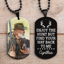 Enjoy The Hunt But Find Your Way Back To Me - Personalized Photo Dog Tag Necklace