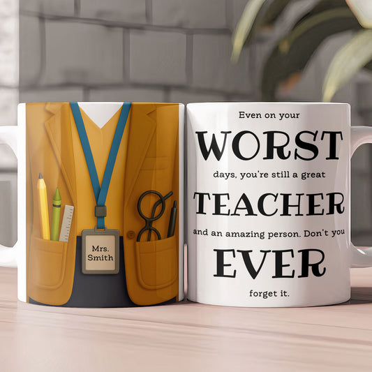 Even On Your Worst Days Teacher Funny Gift 3D Effect - Personalized Mug