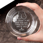 Even Though I'm Not From Your Sack - Personalized Engraved Whiskey Glass