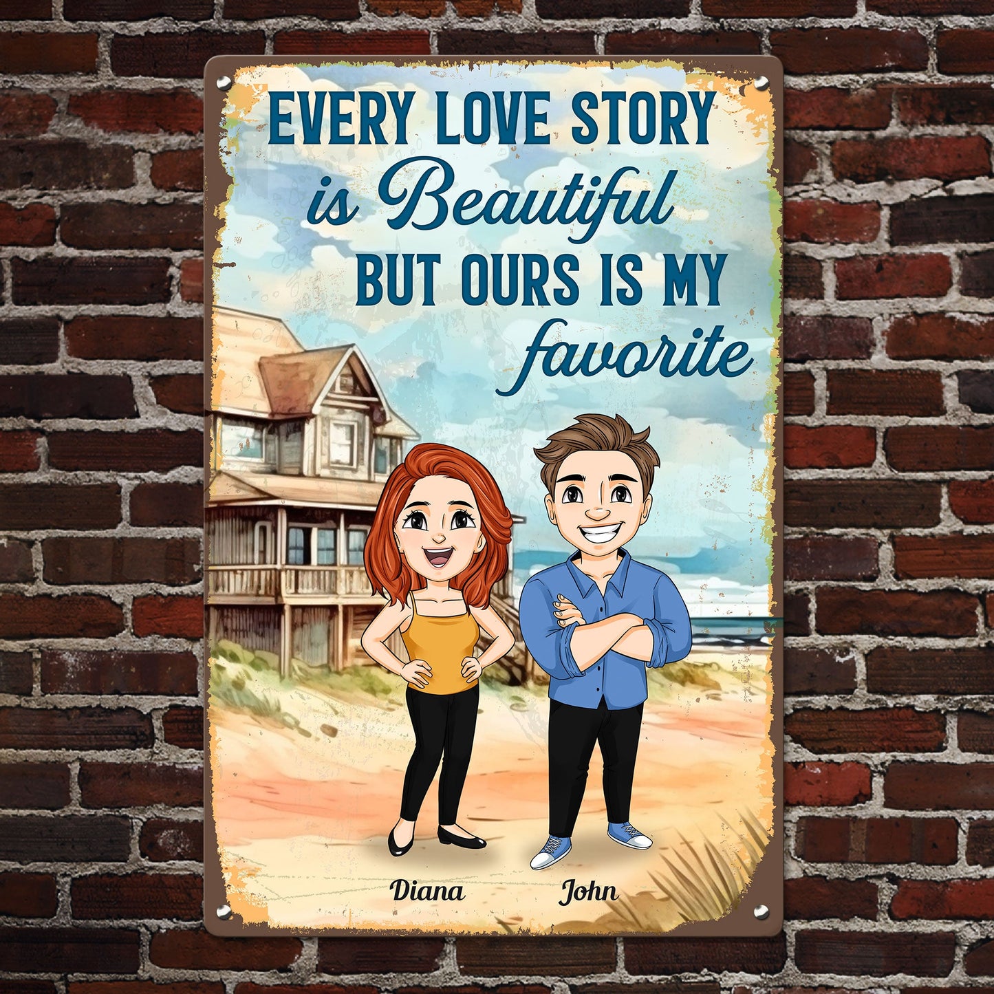 Every Love Story Is Beautiful But Ours Is My Favorite - Personalized Metal Sign