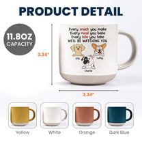 Every Snack You Make We'll Be Watching You - Personalized Pottery Mug