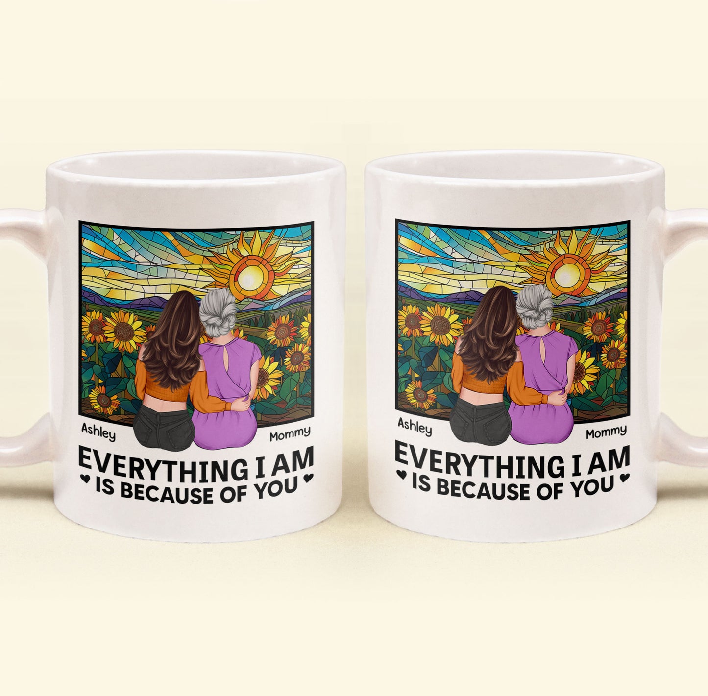 Everything I Am Is Because Of You - New Version - Personalized Mug