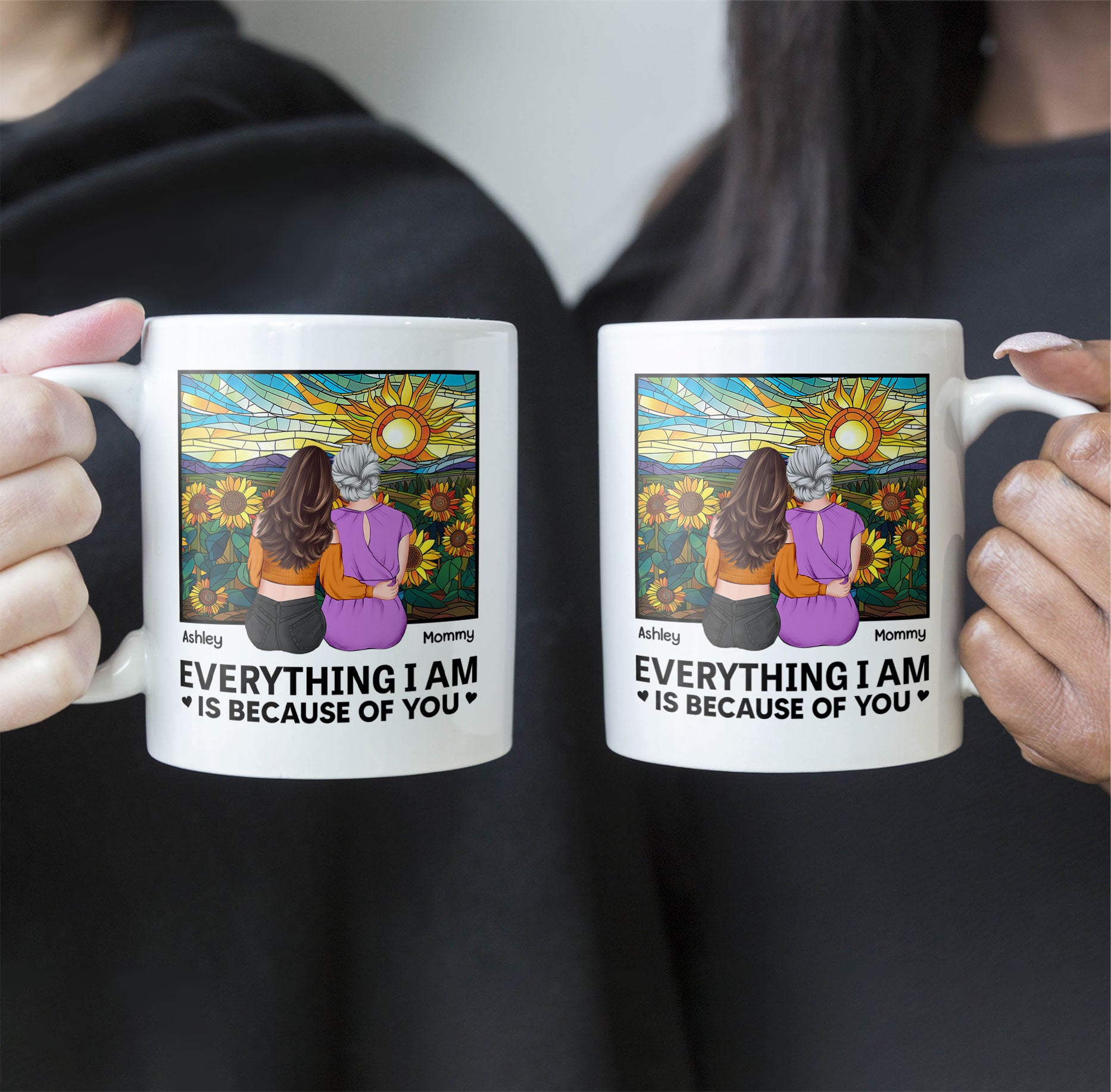 Everything I Am Is Because Of You - New Version - Personalized Mug