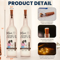 Everything I Am Is Because Of You - Personalized Bottle Lamp