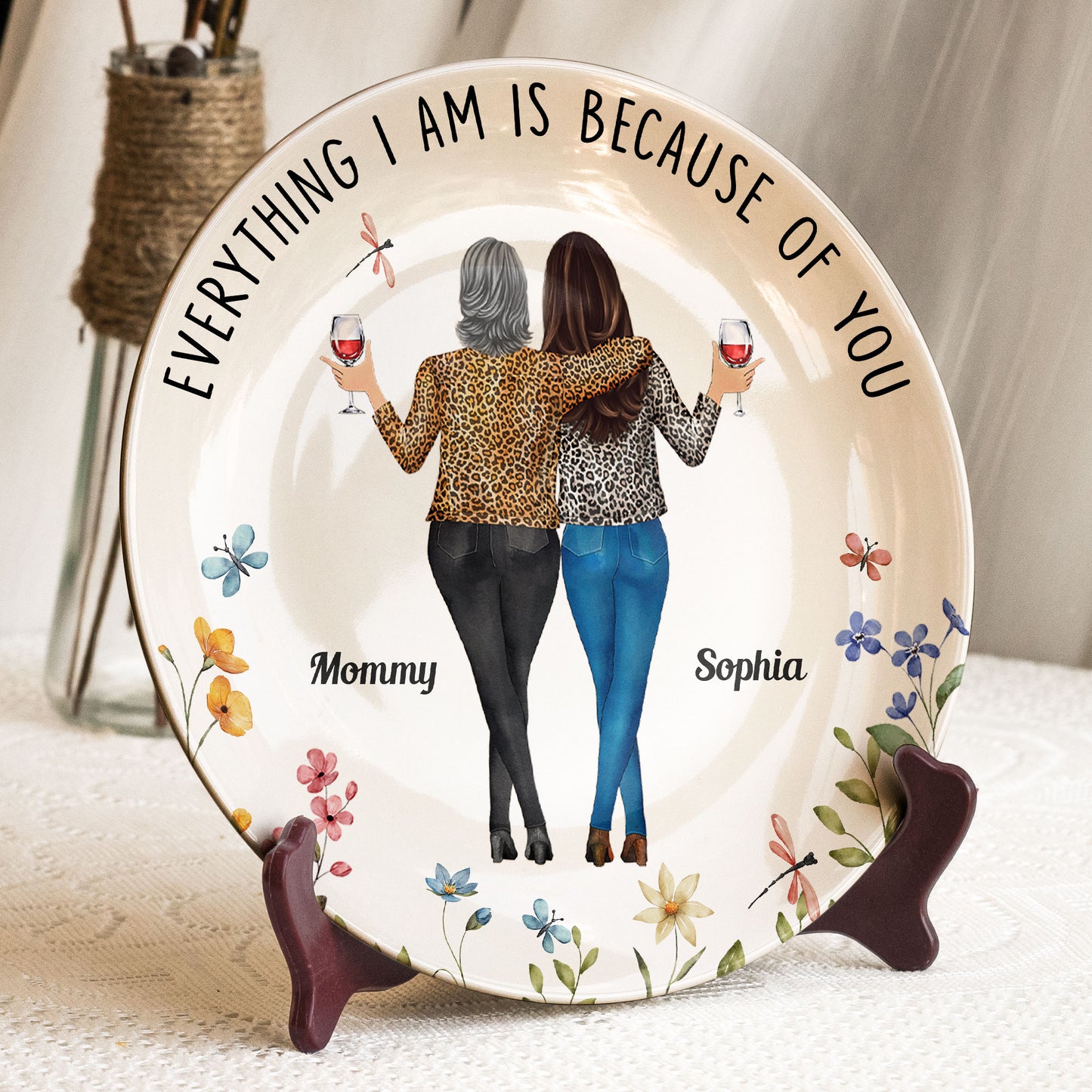 Everything I Am Is Because Of You - Personalized Ceramic Plate