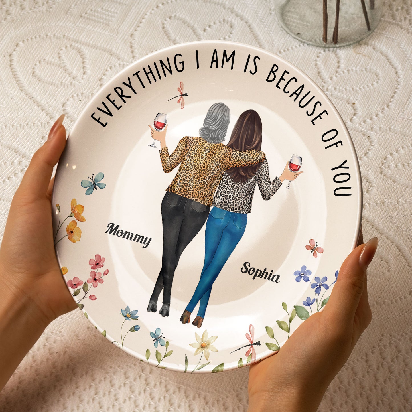 Everything I Am Is Because Of You - Personalized Ceramic Plate