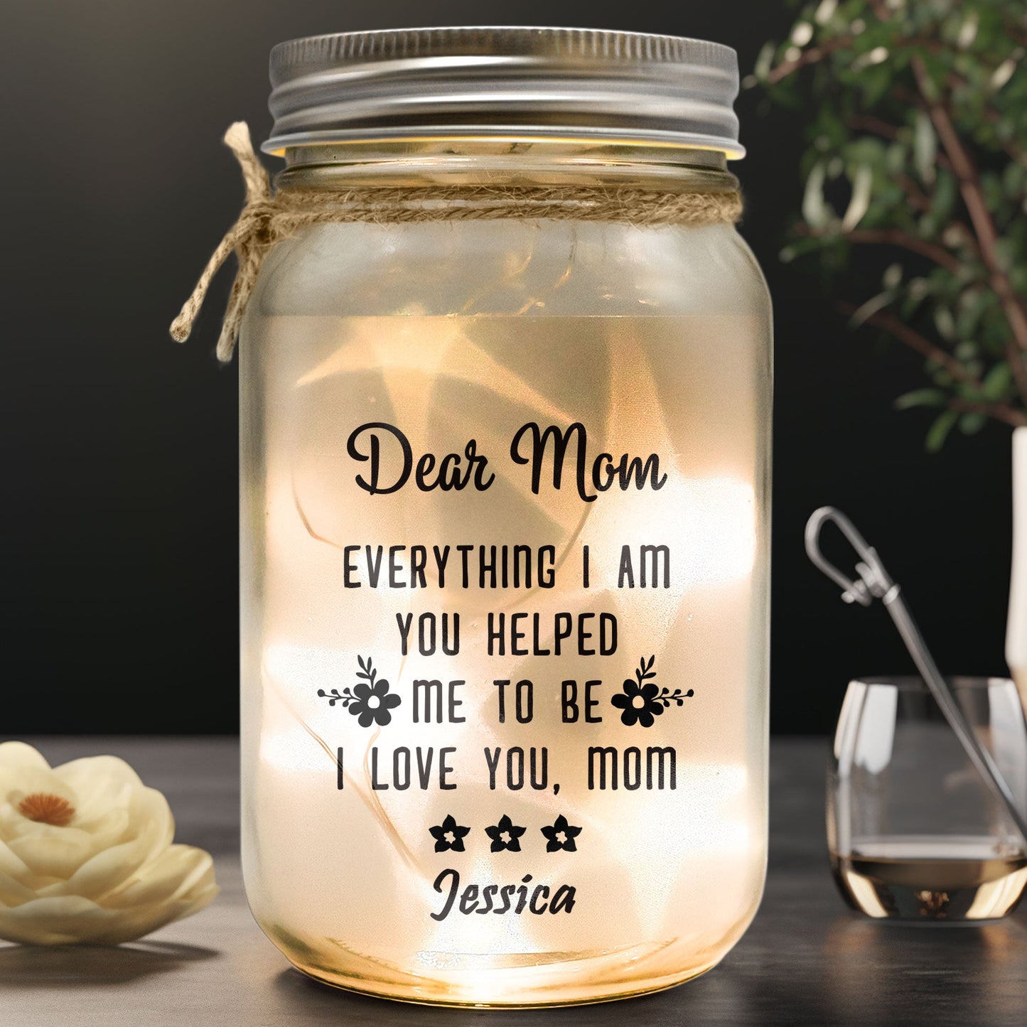 Everything I Am You Helped Me To Be - Personalized Mason Jar Light