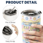 Everything Tastes Better With Cat Hair In It - Personalized Tumbler Cup