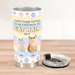 Everything Tastes Better With Cat Hair In It - Personalized Tumbler Cup