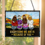 Everything We Are Is Because Of You - Personalized Stained Glass Suncatcher