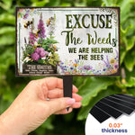 Excuse The Weeds We Are Helping The Bees - Personalized Metal Garden Stake