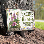Excuse The Weeds We Are Helping The Bees - Personalized Metal Garden Stake