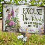 Excuse The Weeds We Are Helping The Bees - Personalized Metal Garden Stake