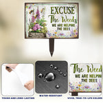 Excuse The Weeds We Are Helping The Bees - Personalized Metal Garden Stake