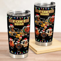 F-Caw-F Squad - Funny White Elephant Party Exchange Gift For Coworker Team - Personalized Tumbler Cup