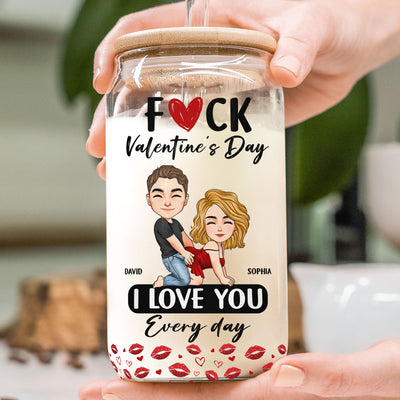 F Valentine's Day I Love You Every Day - Spicy Gifts For Her - Personalized Clear Glass Cup