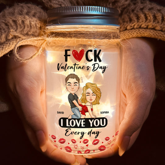 F Valentine's Day I Love You Every Day - Spicy Gifts For Her - Personalized Mason Jar Light