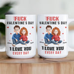 F Valentine's Day I Love You Every Day New Version Gift For Him, Her - Personalized Mug