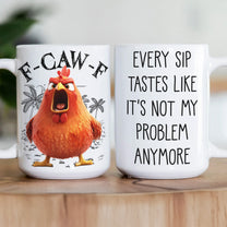 FCAWF-Every-Sip-Tastes-Like-It's-Not-My-Problem-Anymore-Retirement-Gifts-Personalized-Mug-2