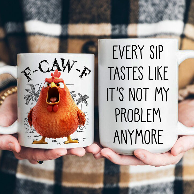 FCAWF-Every-Sip-Tastes-Like-It's-Not-My-Problem-Anymore-Retirement-Gifts-Personalized-Mug-4