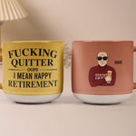 F**King Quitter Oops I Mean Happy Retirement - Personalized Pottery Mug