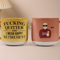 F**King Quitter Oops I Mean Happy Retirement - Personalized Pottery Mug