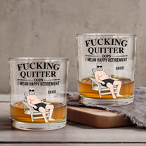 F**King Quitter Oops I Mean Happy Retirement - Personalized Whiskey Glass