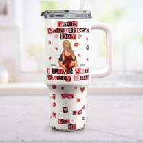 F()Ck Valentine's Day I Love You Every Day - Ransom Note Style - Fun Gifts For Her - Personalized 40oz Tumbler With Straw