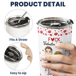 F()*K Valentine's Day I Love You Every Day - Personalized Tumbler Cup