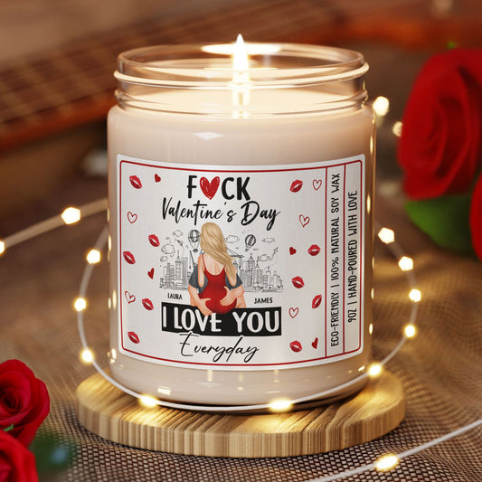 F()K Valentine's Day, I Love You Everyday - Funny Naughty Gifts For Wife, Girlfriend - Personalized Scented Soy Candle