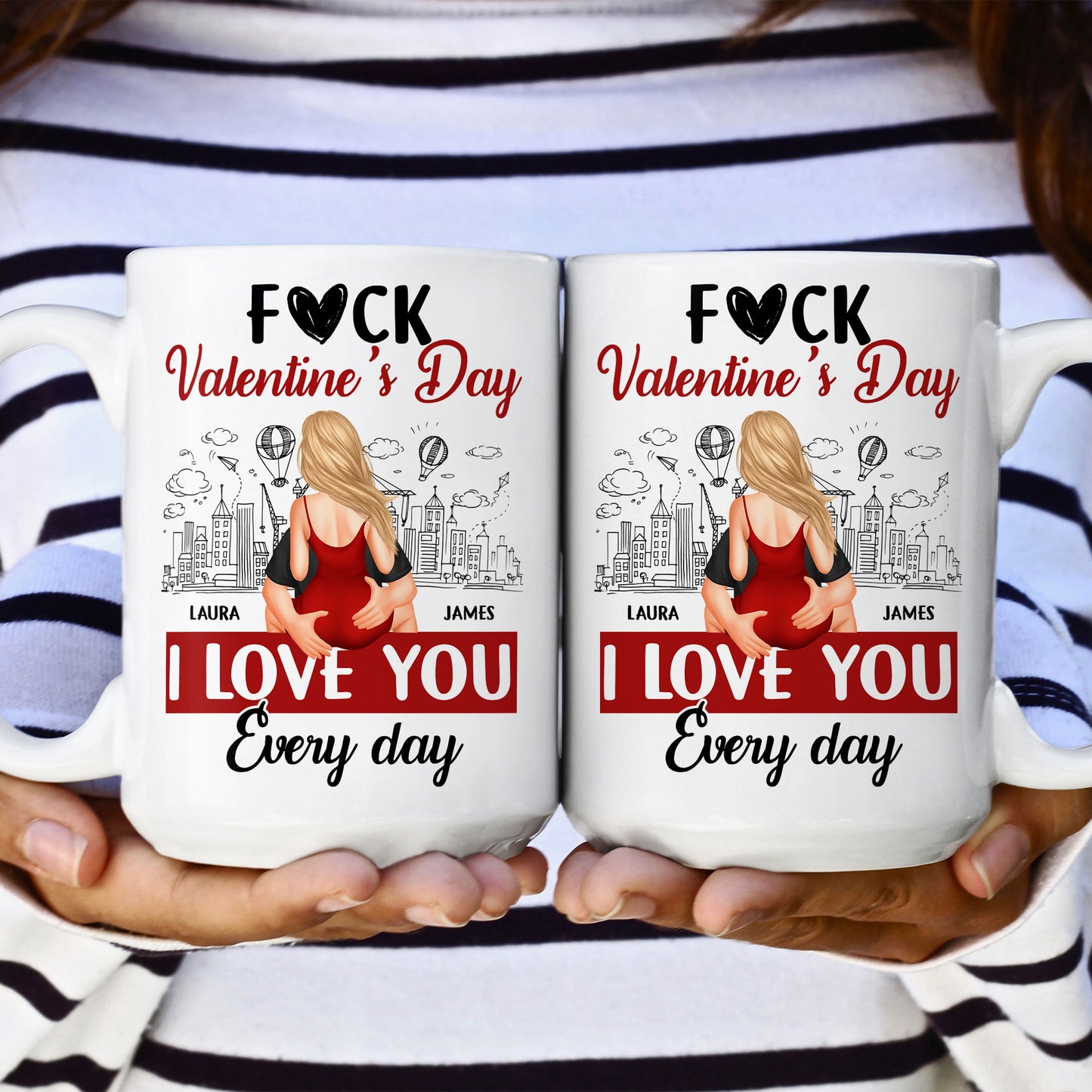 F#ck Valentine's Day, I Love You Everyday - Personalized Mug