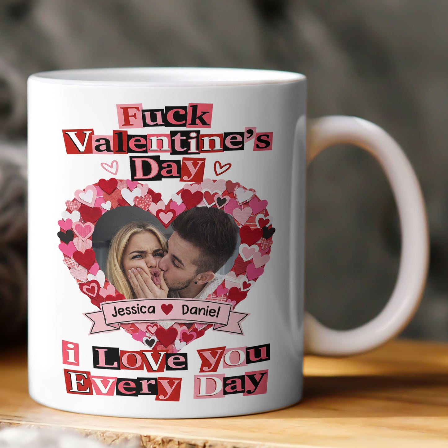 F()ck Valentine's Day I Love You Every Day - Ransom Note Style - Fun Valentines Gifts For Her - Personalized Photo Mug
