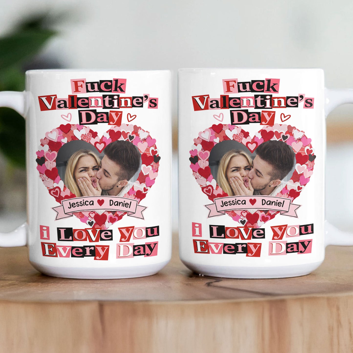 F()ck Valentine's Day I Love You Every Day - Ransom Note Style - Fun Valentines Gifts For Her - Personalized Photo Mug