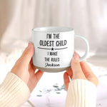 Family Funny - I'm The Oldest Child I Make The Rules - Personalized Mug