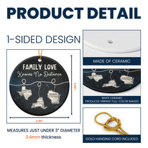 Family Love Knows No Distance States Map - Personalized Ceramic Ornament