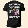 Father &amp; Daughters  A Bond That Can&#39;t Be Broken - Personalized Back Printed Shirt