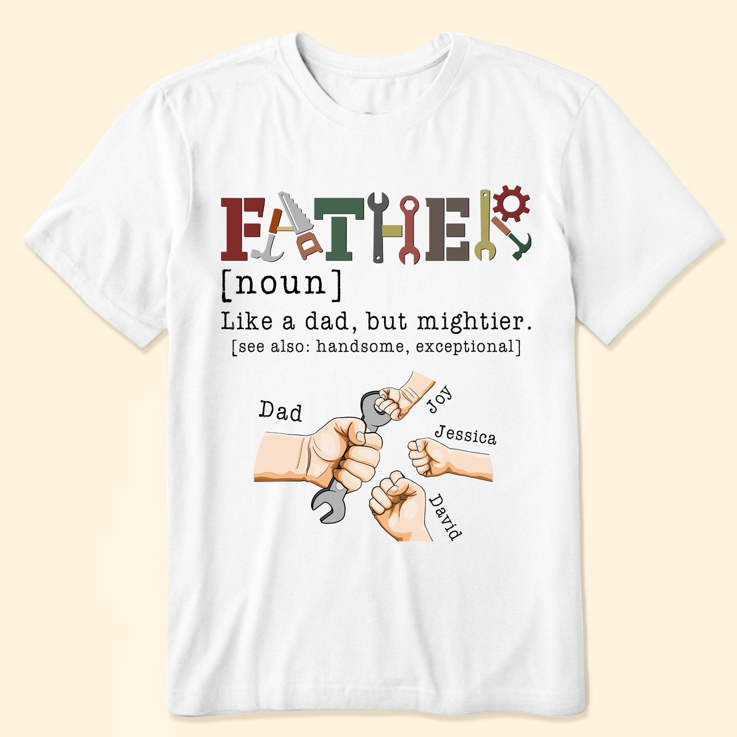 Father, Like A Dad, But Mightier - Personalized Shirt