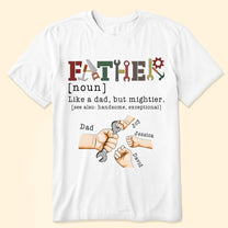 Father, Like A Dad, But Mightier - Personalized Shirt