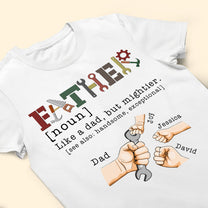 Father, Like A Dad, But Mightier - Personalized Shirt