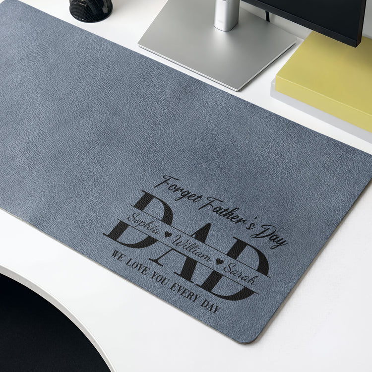 Father'S-Day-Gifts,-Dad-Forget-Father'S-Day-We-Love-You-Everyday-Personalized-Desk-Mat-1