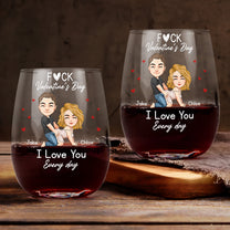 F*ck Valentine's Day I Love You Every Day - Fun Naughty Valentines Gifts For Her, Wife, Husband - Personalized  Glass Gift