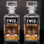 F*ck Valentine's Day I Love You Every Day - Funny Valentines Gift For Him, Husband - Custom Decanter
